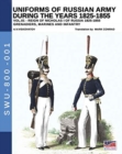 Image for Uniforms of Russian Army during the years 1825-1855. Vol. 1 : Under the reign of Nicholas I emperor of Russia between 1825-1855