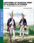 Image for Uniforms of Russian army of Elizabeth of Russia Vol. 2 : Under the reign of Elizabeth Petrovna from 1741 to 1761 and Peter III from 1762