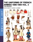 Image for The uniforms of French armies 1690-1894 - Vol. 3