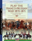 Image for Play the Franco-Prussian war 1870-1871 : Gioca a Wargame alla guerra del 1870