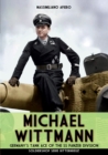 Image for Michael Wittmann : Germany&#39;s Tank Ace of the Waffen- SS Panzer Division