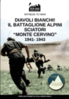 Image for Diavoli bianchi! Il battaglione Alpini Sciatori &quot;Monte Cervino&quot; 1941-1943