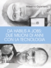 Image for Da Habilis a Jobs : due milioni di anni con la tecnologia