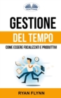 Image for Gestione Del Tempo : Come Essere Focalizzati E Produttivi