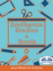 Image for Intelligenza Emotiva A Scuola.
