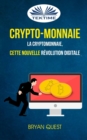 Image for Crypto-monnaie : La Cryptomonnaie, Cette Nouvelle Revolution Digitale