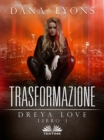 Image for Trasformazione: Dreya Love Libro 1.