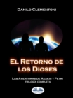 Image for El Retorno De Los Dioses: Las Aventuras De Azakis Y Petri.