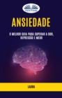 Image for Ansiedade: O Melhor Guia Para Superar A Dor, Depressao E Medo.