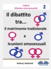 Image for Il Dibattito  Tra Il Matrimonio Tradizionale E Le Unioni Omosessuali.