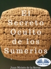 Image for El Secreto Oculto De Los Sumerios.