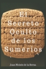 Image for El Secreto Oculto De Los Sumerios