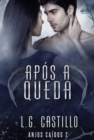 Image for Apos A Queda  (Anjos Caidos #2).