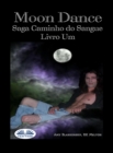 Image for Moon Dance (Caminho Do Sangue Livro Um): Saga Caminho Do Sangue Livro 13