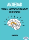 Image for Anxiedad: Venza La Anisedad Naturalmente Sin Medicacion