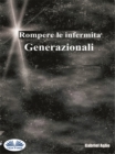 Image for Rompere Le Infermita Generazionali