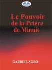 Image for Le Pouvoir De La Priere De Minuit