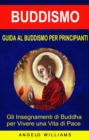 Image for Guida Al Buddismo Per Principianti: Gli Insegnamenti Di Buddha Per Vivere Una Vita Di Pace