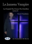 Image for Le Jumeau Vampire: Le Crystal Du Coeur Du Gardien Livre 6