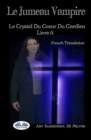 Image for Le Jumeau Vampire : Le Crystal Du Coeur Du Gardien Livre 6