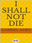 Image for I Shall Not Die
