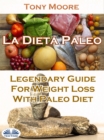 Image for La Dieta Paleo: Guia Legendaria Para Perder Peso Con La Dieta Paleo