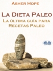 Image for La Dieta Paleo: La Ultima Guia Para Recetas Paleo