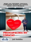 Image for Preocupacoes Do Coracao: Alegria, Paz, Felicidade, Esperanca, Contentamento, Perda, Magoa, Tristeza, Rancor, Raiva E Decepcao