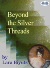 Image for Beyond The Silver Threads