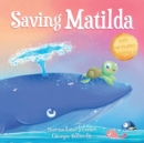 Image for Saving Matilda : A Tale of a Turtle and a Whale