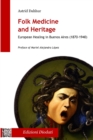 Image for Folk Medicine And Heritage : European Healing in Buenos Aires (1870-1940)