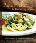 Image for Puglia in Cucina: The Flavours of Apulia : 80 Ricette Della Tradizione (e Non) - 80 Traditional a Non-Traditional Recipes