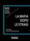 Image for La mafia dopo le stragi. Cosa  e oggi e come cambiata dal 1992