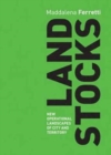 Image for Land Stocks: New Operations Landscapes of City and Territory