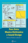 Image for Pure Data : Musica Elettronica e Sound Design - Teoria e Pratica - Volume 1