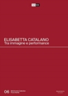 Image for Elisabetta Catalano: Between Image and Performance