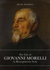 Image for The life of Giovanni Morelli in Risorgimento Italy