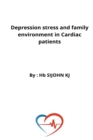 Image for Depression stress and family environment in Cardiac patients