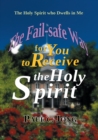 Image for Fail-safe Way for You to Receive the Holy Spirit