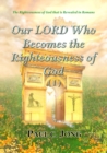 Image for Righteousness of God That Is Revealed in Romans - Our Lord Who Becomes the Righteousness of God (I)