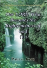 Image for Righteousness Of God That Is Revealed In Romans - Our LORD Who Becomes The Righteousness Of God (II)
