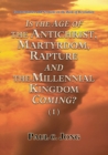 Image for Commentaries and Sermons on the Book of Revelation - Is the Age of the Antichrist, Martyrdom, Rapture and the Millennial Kingdom Coming? (I)