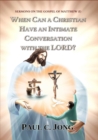 Image for Sermons on the Gospel of Matthew (I) - When Can a Christian Have an Intimate Conversation With the Lord?