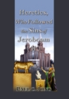 Image for Heretics, Who Followed the Sins of Jeroboam (II)