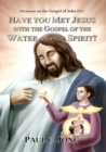 Image for Sermons on the Gospel of John(IV) - Have You Met Jesus With the Gospel of the Water and the Spirit?