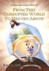 Image for Sermons on the Gospel of Mark(II) - From This Corrupted World To Heaven Above