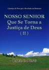 Image for Justica De Deus Que E Revelada Em Romanos - NOSSO SENHOR Que Se Torna a Justica De Deus (II)