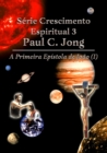 Image for Serie De Crescimento Espiritual 3 Paul C. Jong - A Primeira Epistola De Joao (