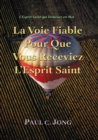 Image for L&#39;Esprit Saint Qui Demeure En Moi: La Voie Fiable Pour Que Vous Receviez L&#39;Esprit Saint
