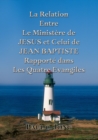 Image for La Relation Entre Le Ministere De JESUS Et Celui De JEAN BAPTISTE Rapporte Dans Les Quatre Evangiles